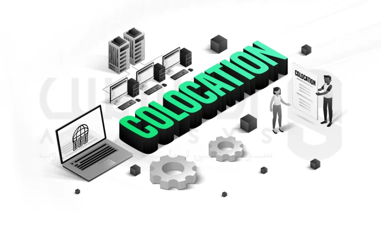 Colocation چیست؟ هر آنچه باید در مورد کولوکیشن بدانید!